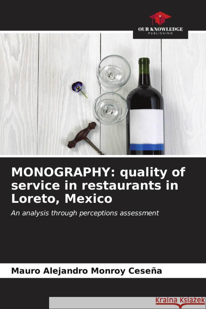 MONOGRAPHY: quality of service in restaurants in Loreto, Mexico Monroy Ceseña, Mauro Alejandro 9786207089239