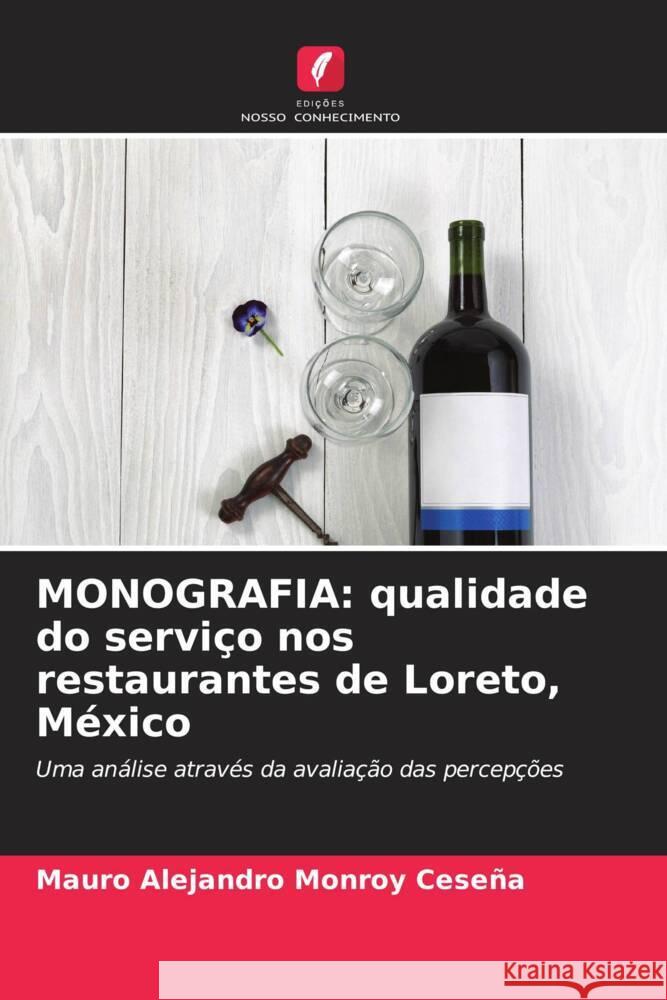 MONOGRAFIA: qualidade do serviço nos restaurantes de Loreto, México Monroy Ceseña, Mauro Alejandro 9786207089253