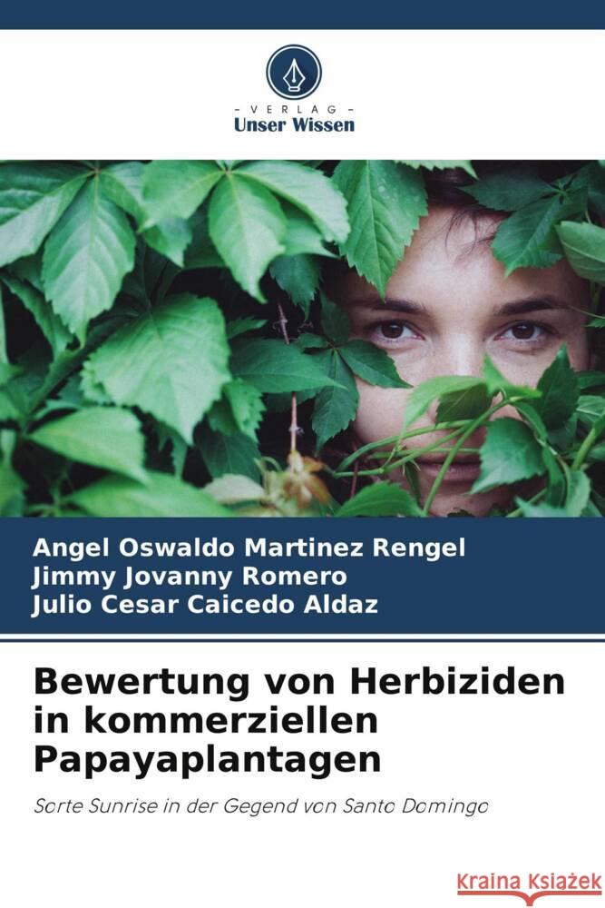 Bewertung von Herbiziden in kommerziellen Papayaplantagen ?ngel Oswaldo Mart?ne Jimmy Jovanny Romero Julio Cesar Caiced 9786207089604