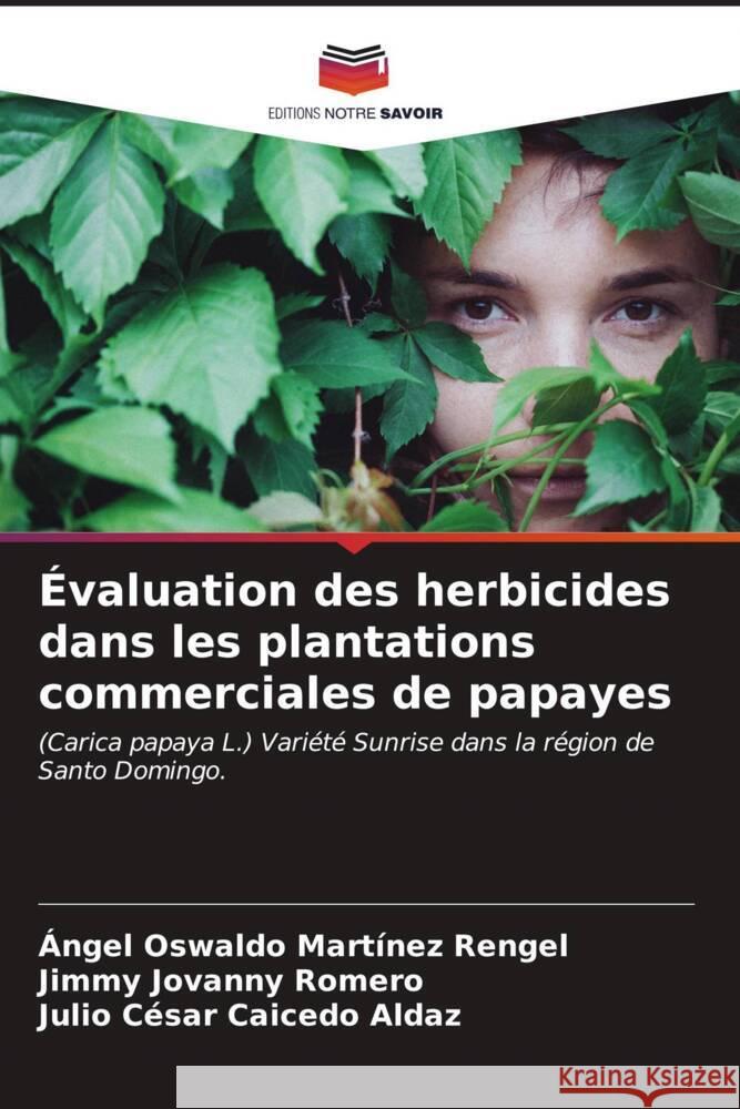 Évaluation des herbicides dans les plantations commerciales de papayes Martínez Rengel, Ángel Oswaldo, Romero, Jimmy Jovanny, Caicedo Aldaz, Julio Cesar 9786207089628