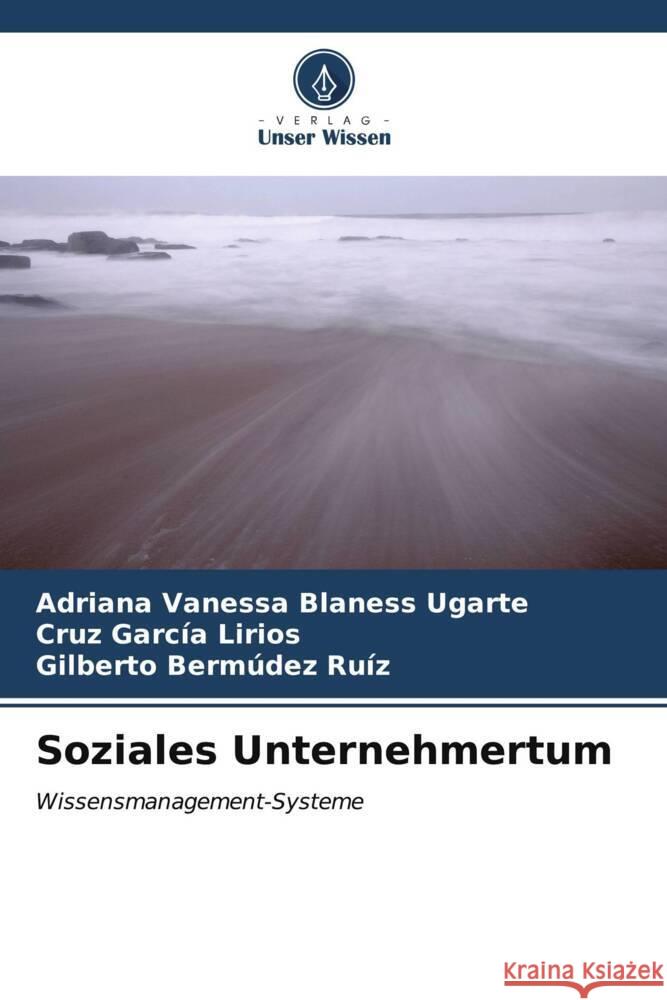 Soziales Unternehmertum Blaness Ugarte, Adriana Vanessa, García Lirios, Cruz, Bermúdez Ruíz, Gilberto 9786207089666