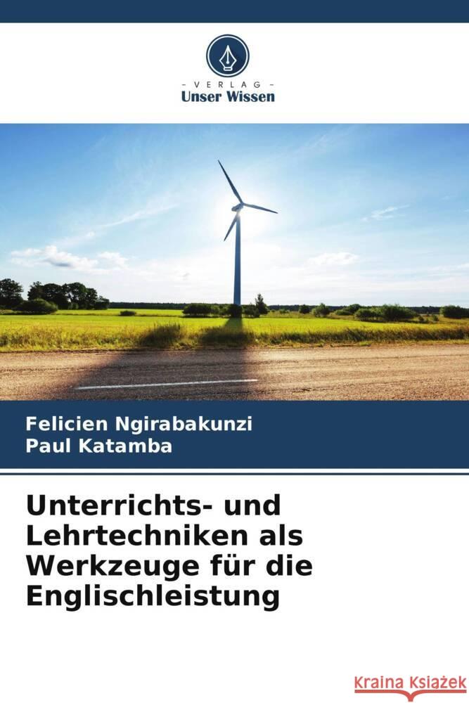 Unterrichts- und Lehrtechniken als Werkzeuge für die Englischleistung Ngirabakunzi, Felicien, Katamba, Paul 9786207089956