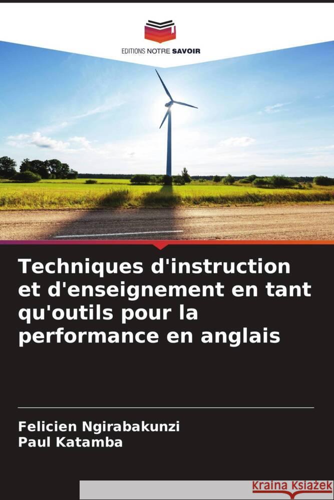 Techniques d'instruction et d'enseignement en tant qu'outils pour la performance en anglais Ngirabakunzi, Felicien, Katamba, Paul 9786207089963