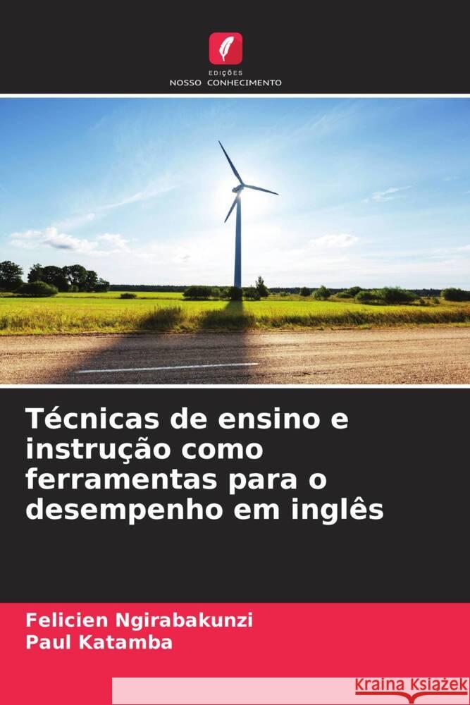 Técnicas de ensino e instrução como ferramentas para o desempenho em inglês Ngirabakunzi, Felicien, Katamba, Paul 9786207089994