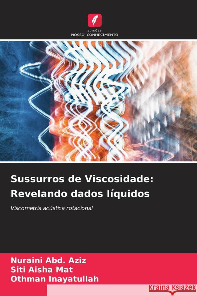 Sussurros de Viscosidade: Revelando dados líquidos Abd. Aziz, Nuraini, Mat, Siti Aisha, Inayatullah, Othman 9786207090044 Edições Nosso Conhecimento