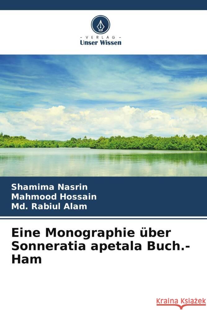 Eine Monographie über Sonneratia apetala Buch.- Ham Nasrin, Shamima, Hossain, Mahmood, Alam, Md. Rabiul 9786207090297