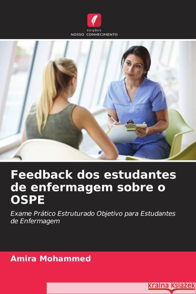 Feedback dos estudantes de enfermagem sobre o OSPE Mohammed, Amira 9786207090495