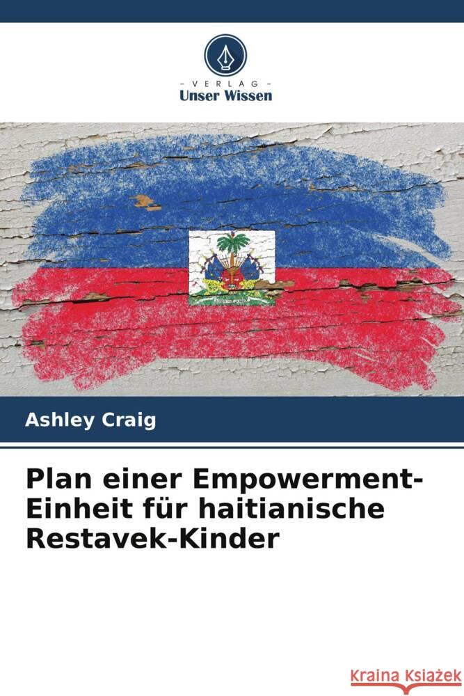 Plan einer Empowerment-Einheit für haitianische Restavek-Kinder Craig, Ashley 9786207090631