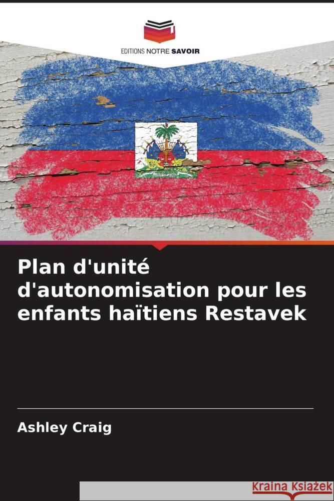 Plan d'unité d'autonomisation pour les enfants haïtiens Restavek Craig, Ashley 9786207090648