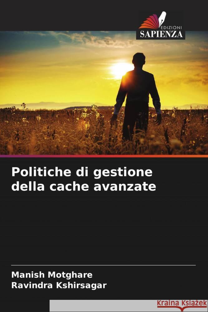 Politiche di gestione della cache avanzate Motghare, Manish, Kshirsagar, Ravindra 9786207090952