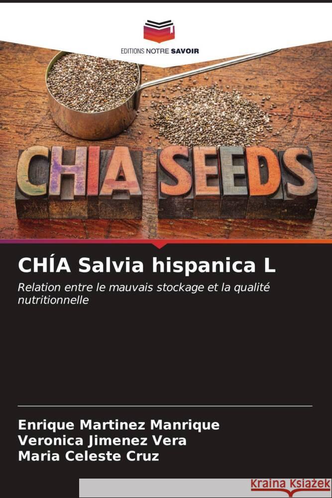 CHÍA Salvia hispanica L Martinez Manrique, Enrique, Jimenez Vera, Veronica, Cruz, Maria Celeste 9786207091065