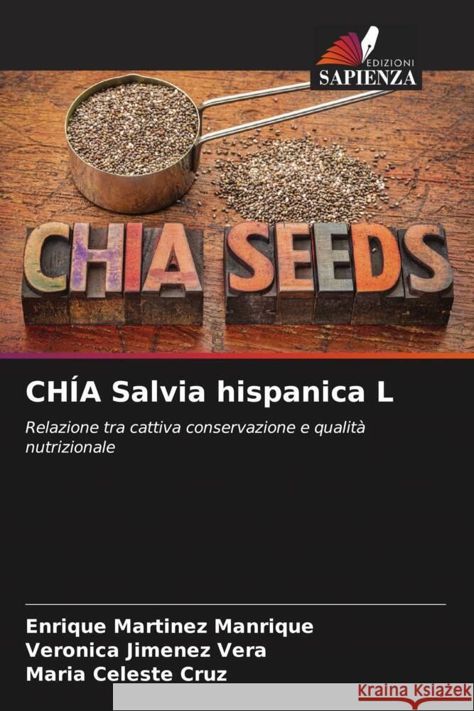 CHÍA Salvia hispanica L Martinez Manrique, Enrique, Jimenez Vera, Veronica, Cruz, Maria Celeste 9786207091072