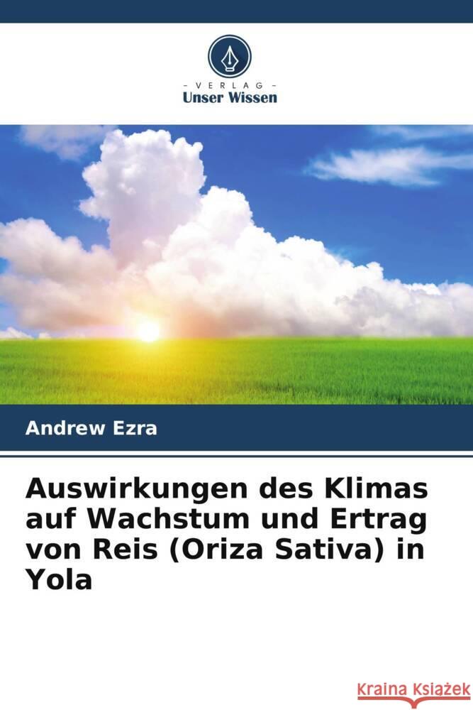 Auswirkungen des Klimas auf Wachstum und Ertrag von Reis (Oriza Sativa) in Yola Ezra, Andrew 9786207091164