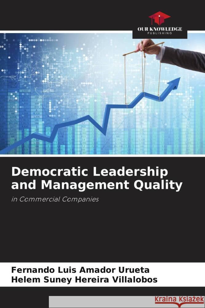 Democratic Leadership and Management Quality Amador Urueta, Fernando Luis, Hereira Villalobos, Helem Suney 9786207091416