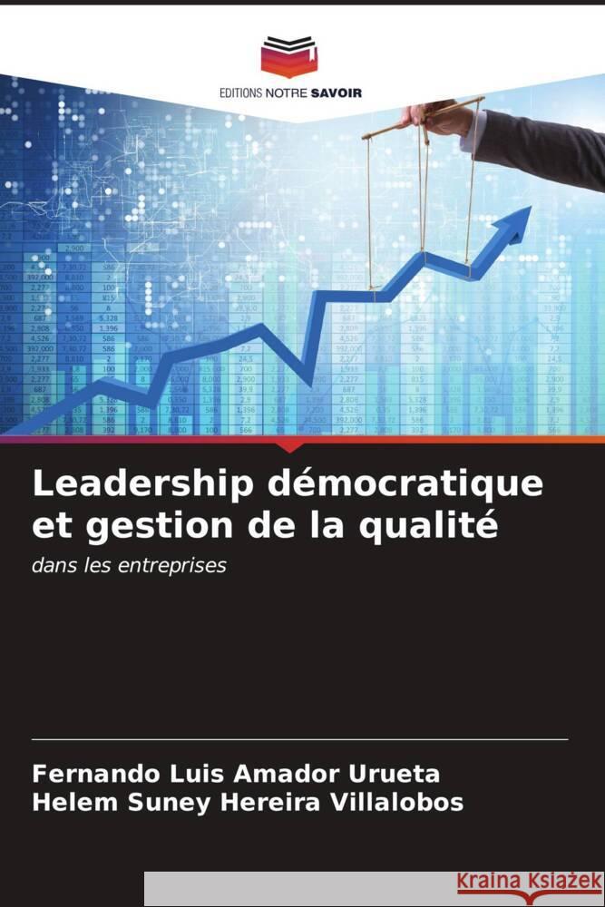 Leadership démocratique et gestion de la qualité Amador Urueta, Fernando Luis, Hereira Villalobos, Helem Suney 9786207091423