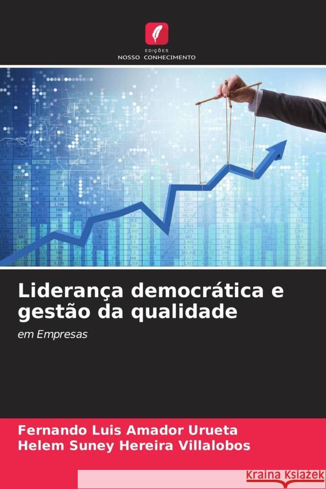 Liderança democrática e gestão da qualidade Amador Urueta, Fernando Luis, Hereira Villalobos, Helem Suney 9786207091447