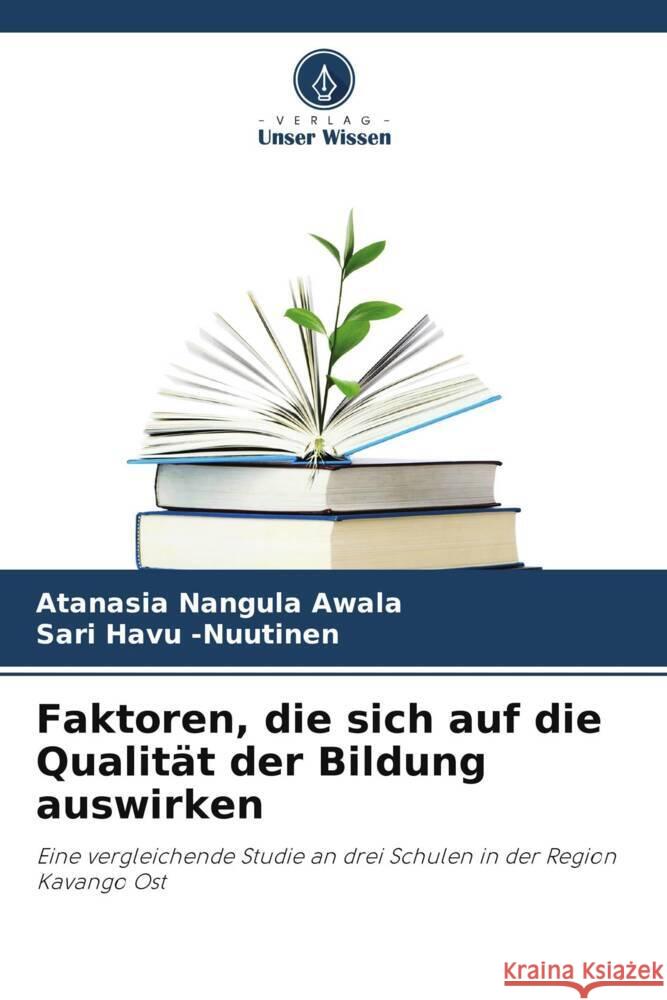 Faktoren, die sich auf die Qualität der Bildung auswirken Awala, Atanasia Nangula, Havu -Nuutinen, Sari 9786207091645