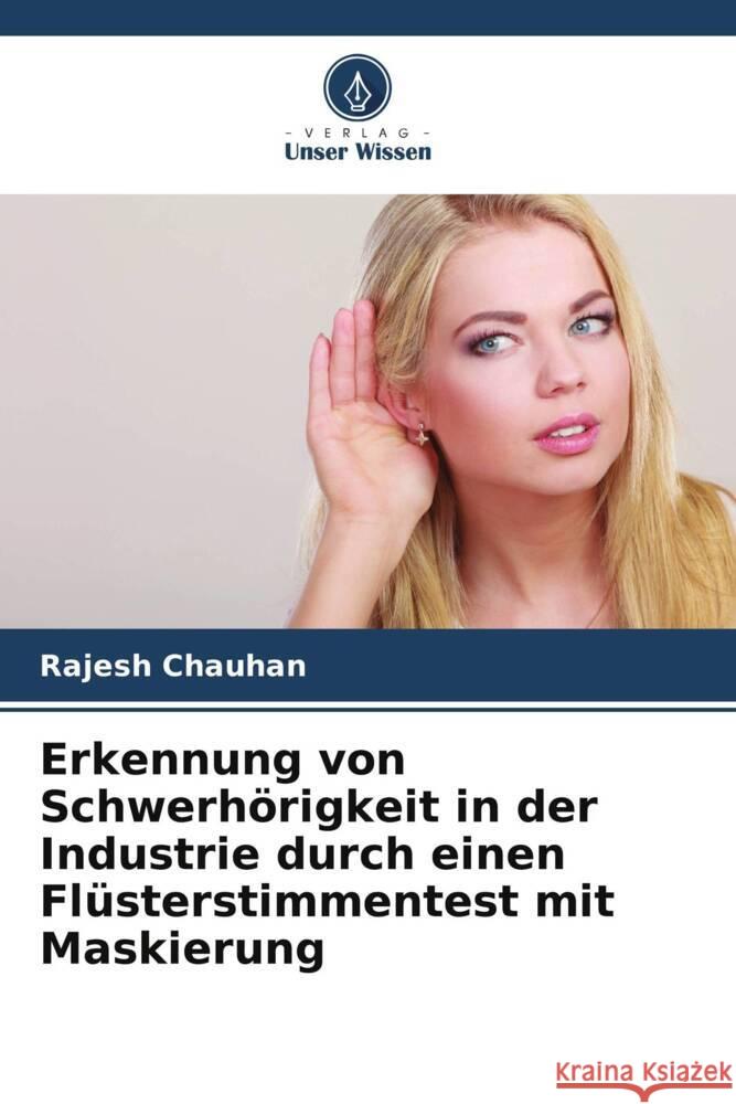 Erkennung von Schwerhörigkeit in der Industrie durch einen Flüsterstimmentest mit Maskierung Chauhan, Rajesh 9786207091836 Verlag Unser Wissen