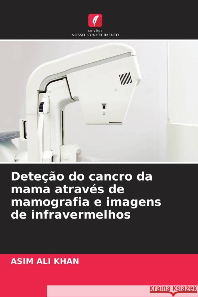 Deteção do cancro da mama através de mamografia e imagens de infravermelhos Khan, Asim Ali 9786207091867