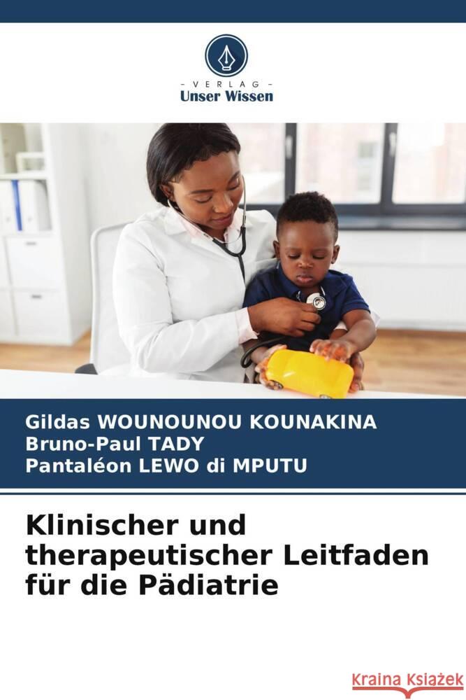 Klinischer und therapeutischer Leitfaden für die Pädiatrie WOUNOUNOU KOUNAKINA, Gildas, TADY, Bruno-Paul, LEWO di MPUTU, Pantaléon 9786207092123