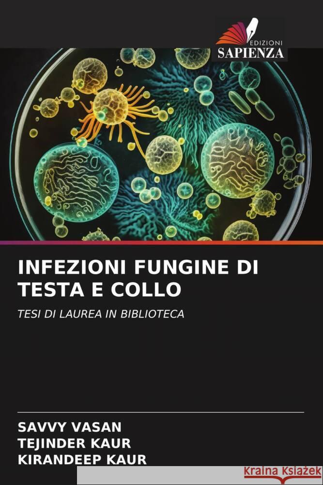 INFEZIONI FUNGINE DI TESTA E COLLO VASAN, SAVVY, Kaur, Tejinder, Kaur, Kirandeep 9786207092253 Edizioni Sapienza