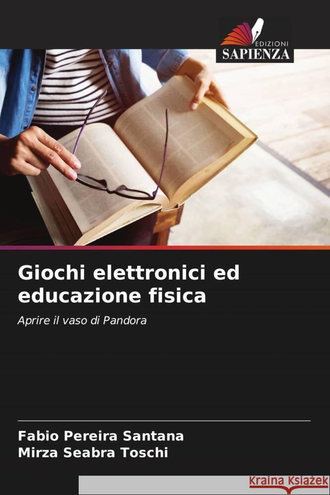 Giochi elettronici ed educazione fisica Santana, Fabio Pereira, Toschi, Mirza Seabra 9786207092260