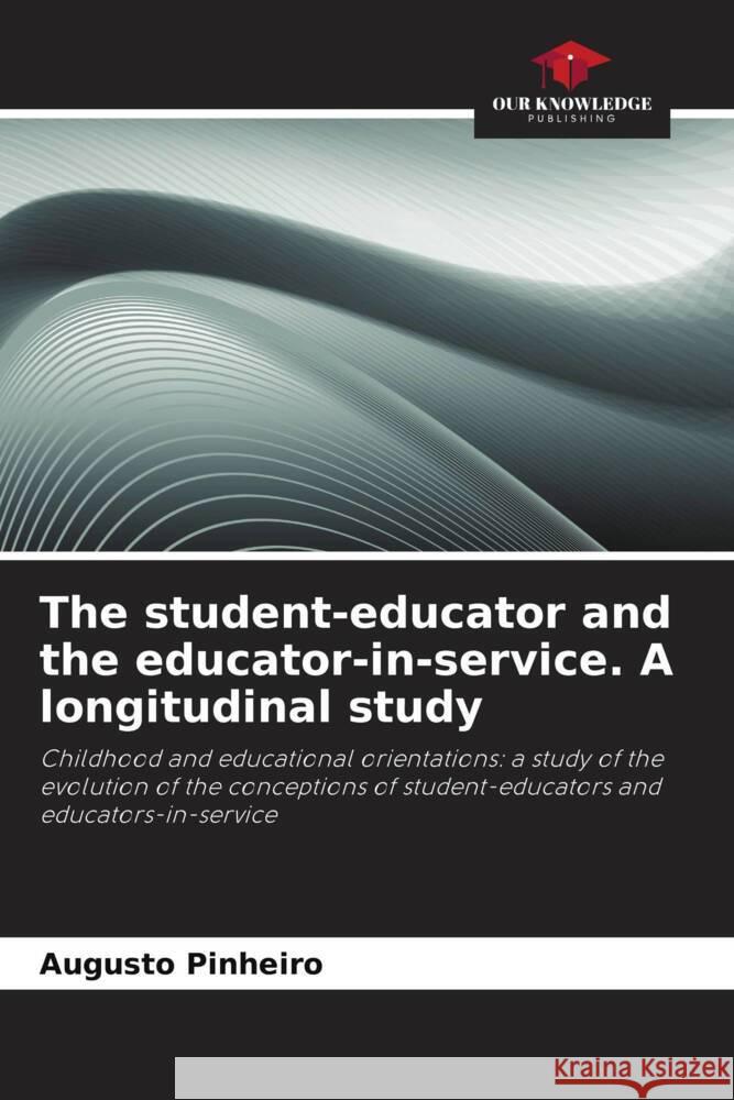 The student-educator and the educator-in-service. A longitudinal study Pinheiro, Augusto 9786207092499