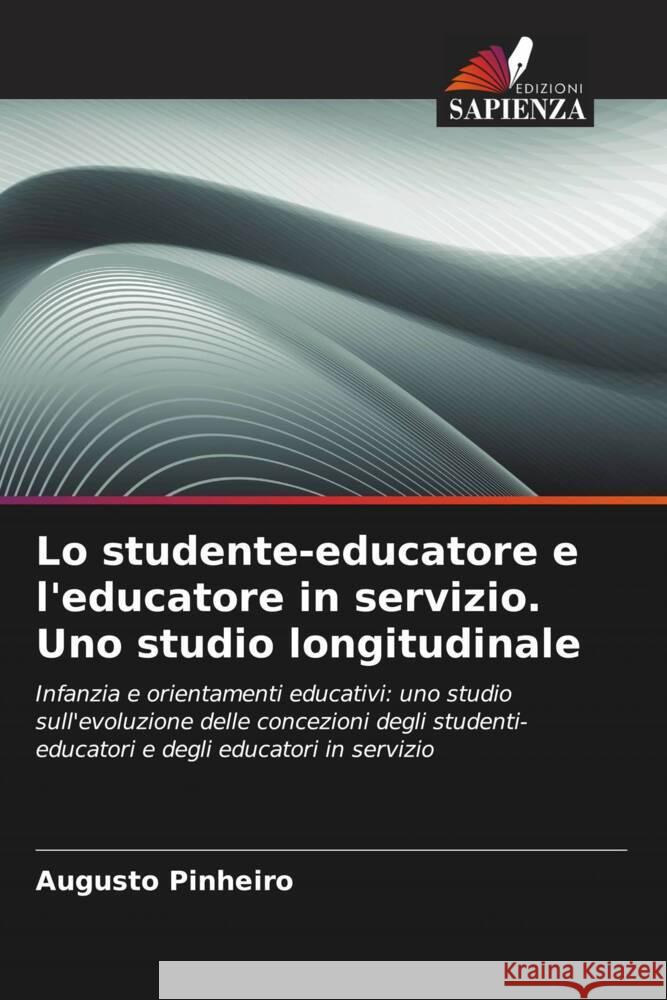 Lo studente-educatore e l'educatore in servizio. Uno studio longitudinale Pinheiro, Augusto 9786207092536