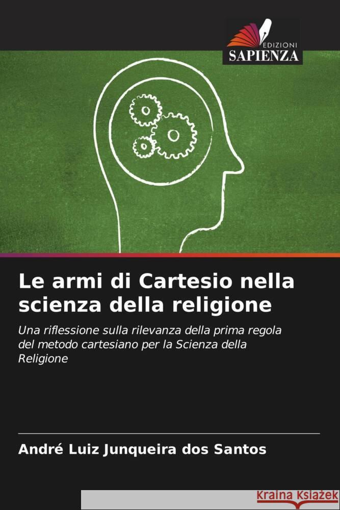 Le armi di Cartesio nella scienza della religione Junqueira dos Santos, André Luiz 9786207092598