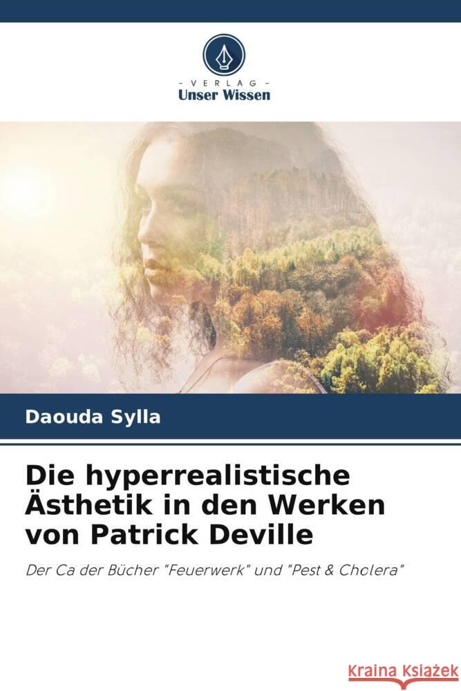 Die hyperrealistische Ästhetik in den Werken von Patrick Deville Sylla, Daouda 9786207092789