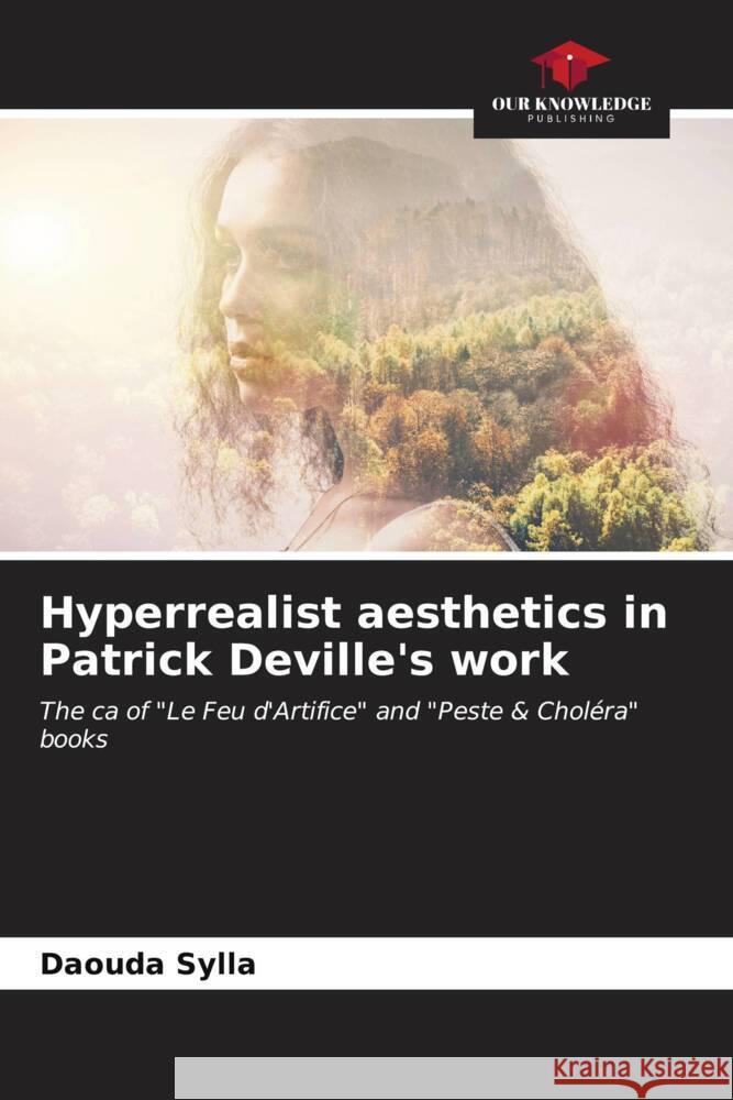 Hyperrealist aesthetics in Patrick Deville's work Sylla, Daouda 9786207092796