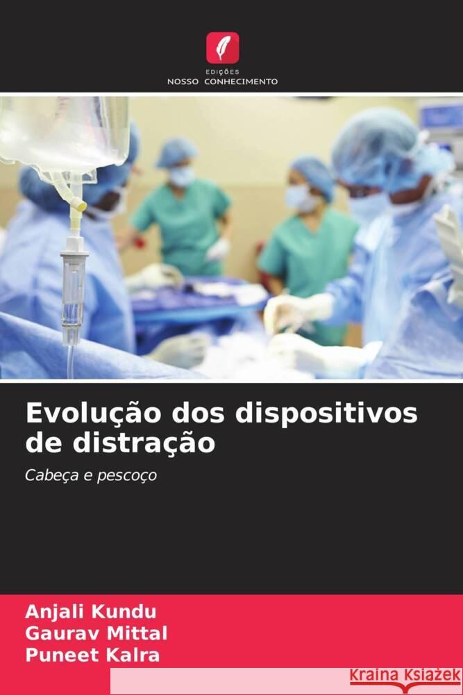 Evolução dos dispositivos de distração Kundu, Anjali, Mittal, Gaurav, Kalra, Puneet 9786207093250