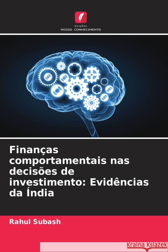 Finanças comportamentais nas decisões de investimento: Evidências da Índia Subash, Rahul 9786207093281