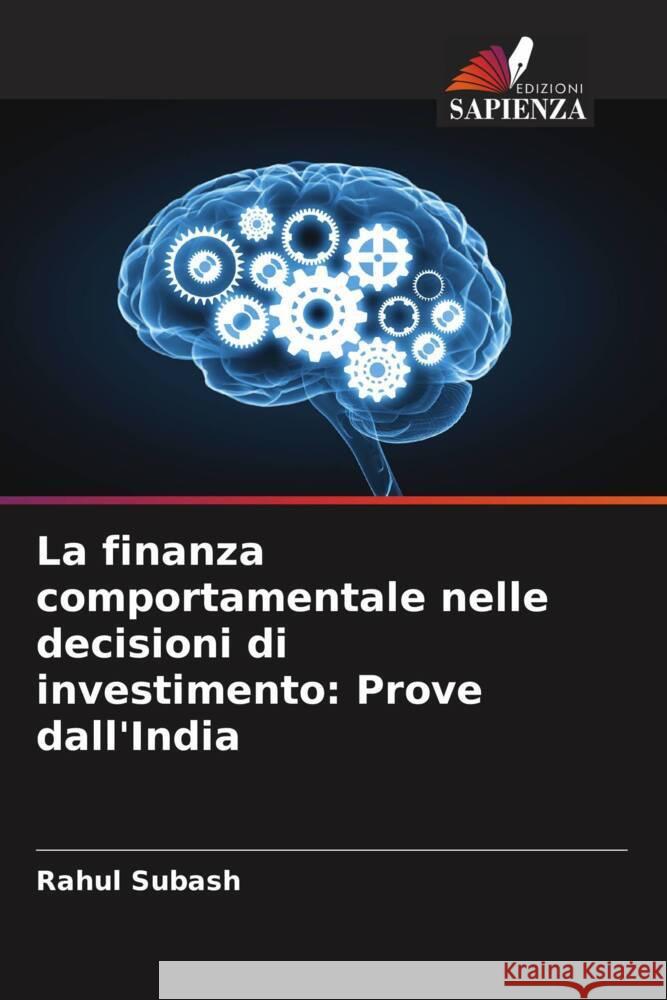 La finanza comportamentale nelle decisioni di investimento: Prove dall'India Subash, Rahul 9786207093298