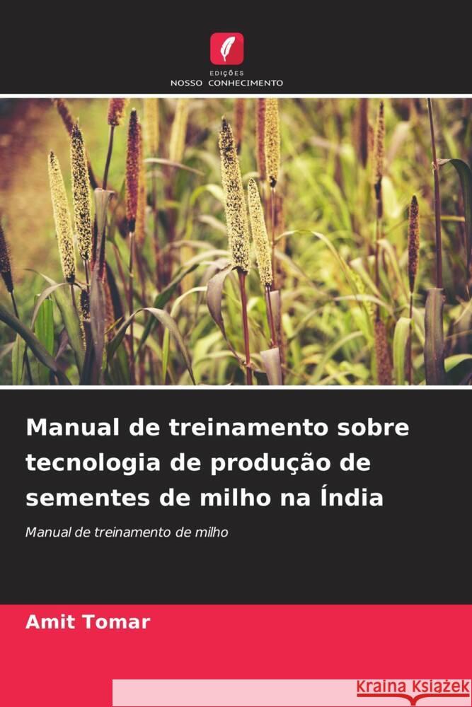 Manual de treinamento sobre tecnologia de produção de sementes de milho na Índia Tomar, Amit 9786207093557