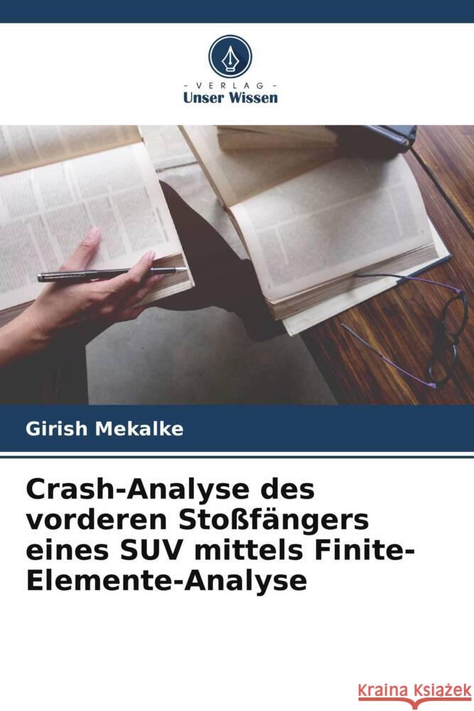 Crash-Analyse des vorderen Stoßfängers eines SUV mittels Finite-Elemente-Analyse Mekalke, Girish 9786207093670