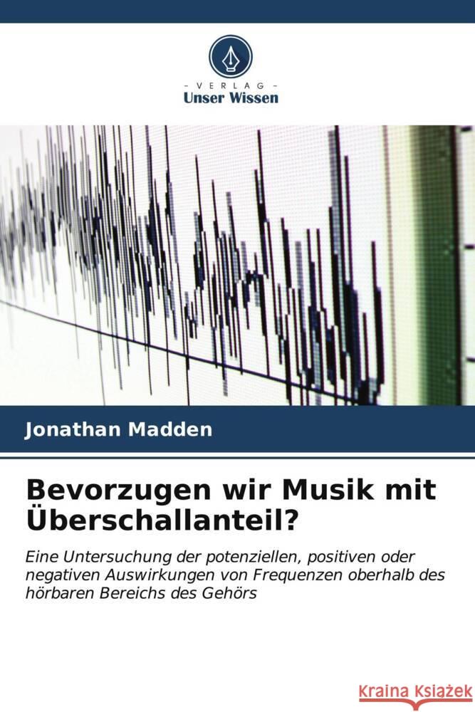 Bevorzugen wir Musik mit Überschallanteil? Madden, Jonathan 9786207093793