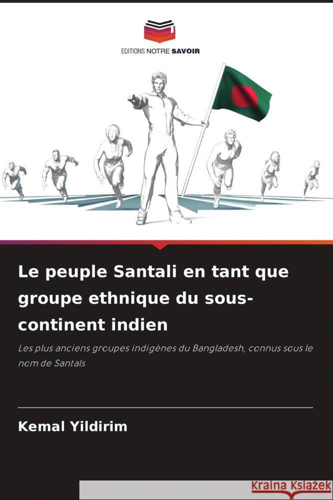 Le peuple Santali en tant que groupe ethnique du sous-continent indien Yildirim, Kemal 9786207094004 Editions Notre Savoir