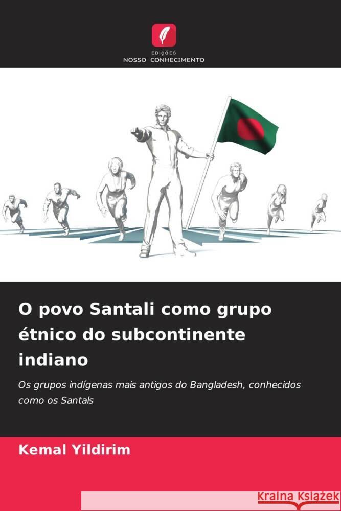 O povo Santali como grupo étnico do subcontinente indiano Yildirim, Kemal 9786207094028