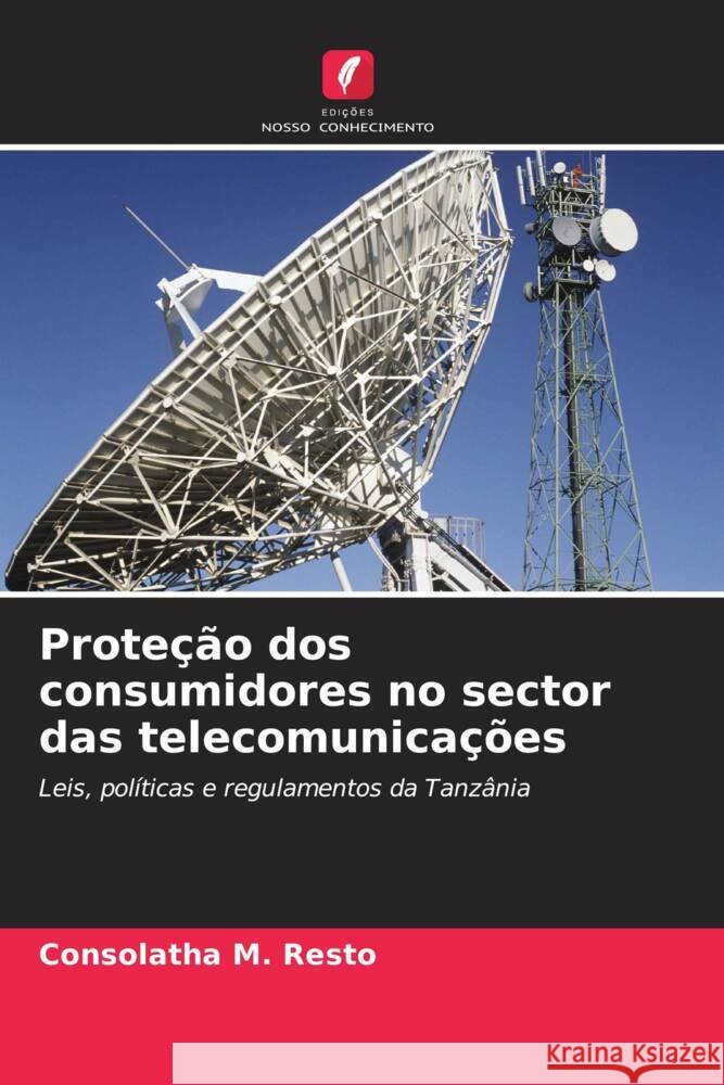 Proteção dos consumidores no sector das telecomunicações M. Resto, Consolatha 9786207094493 Edições Nosso Conhecimento