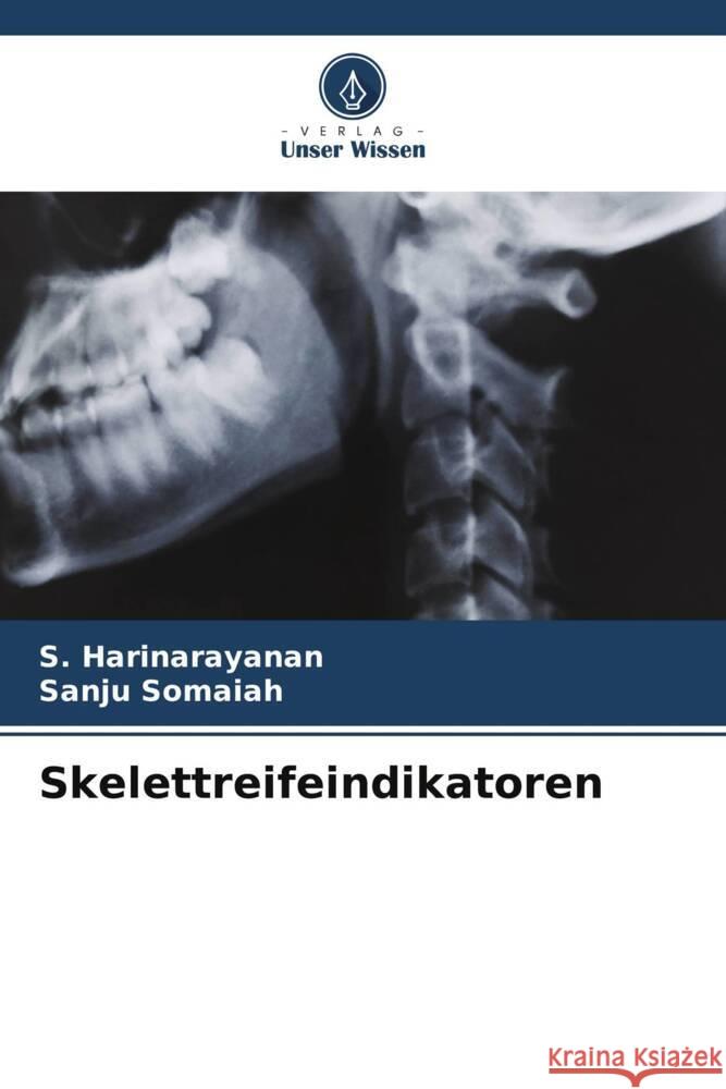 Skelettreifeindikatoren Harinarayanan, S., Somaiah, Sanju 9786207094523 Verlag Unser Wissen