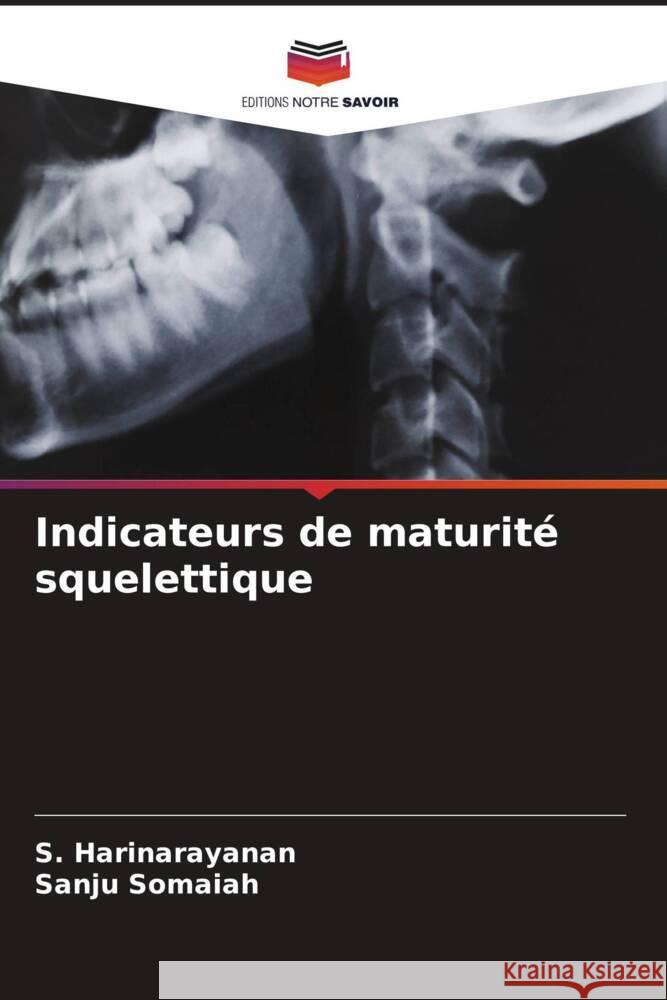 Indicateurs de maturité squelettique Harinarayanan, S., Somaiah, Sanju 9786207094547 Editions Notre Savoir