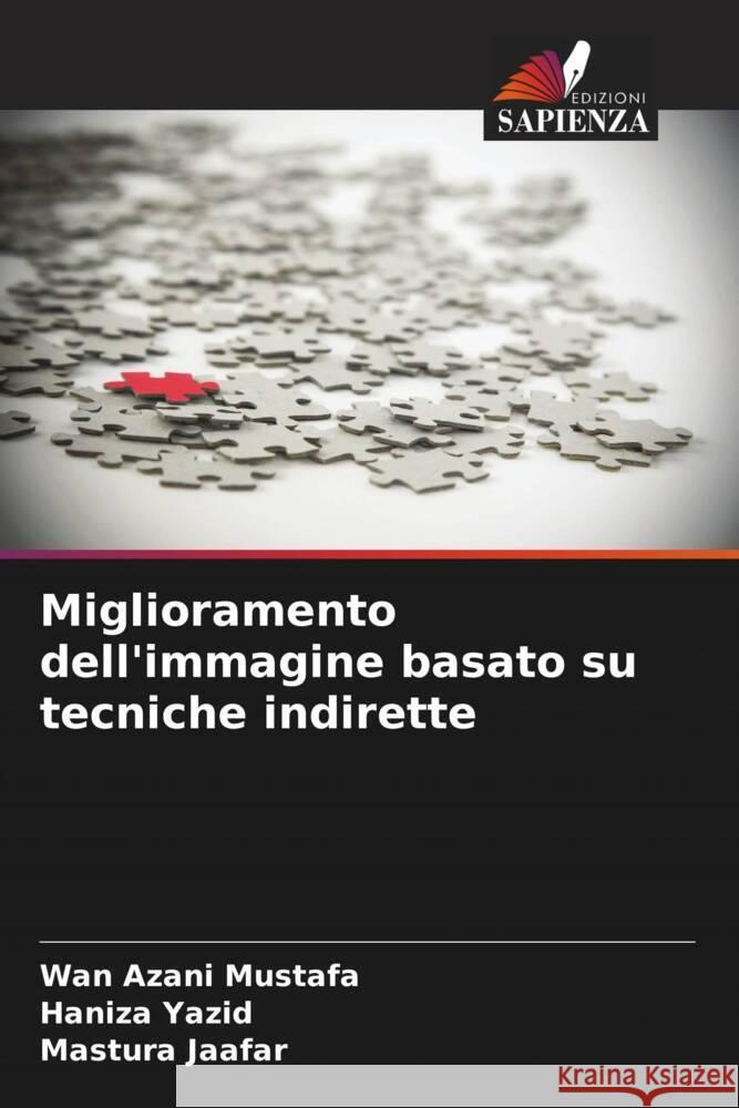 Miglioramento dell'immagine basato su tecniche indirette Mustafa, Wan Azani, Yazid, Haniza, Jaafar, Mastura 9786207094660