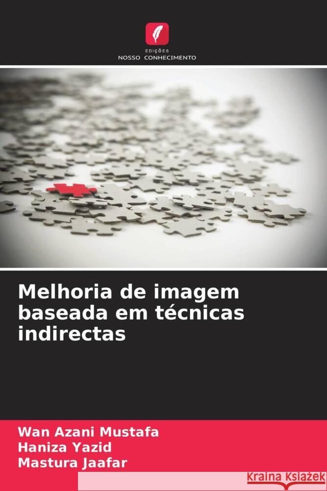 Melhoria de imagem baseada em técnicas indirectas Mustafa, Wan Azani, Yazid, Haniza, Jaafar, Mastura 9786207094677