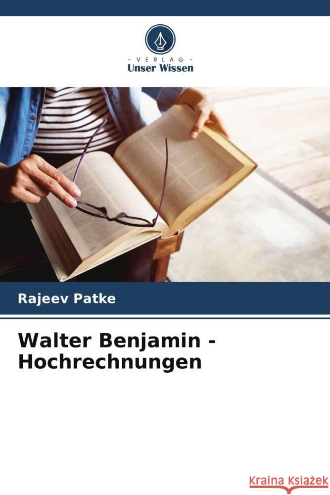 Walter Benjamin - Hochrechnungen Patke, Rajeev 9786207094714