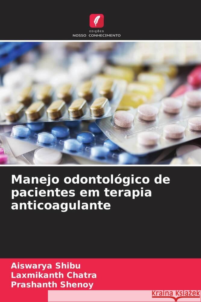 Manejo odontológico de pacientes em terapia anticoagulante SHIBU, AISWARYA, Chatra, Laxmikanth, Shenoy, Prashanth 9786207094943 Edições Nosso Conhecimento