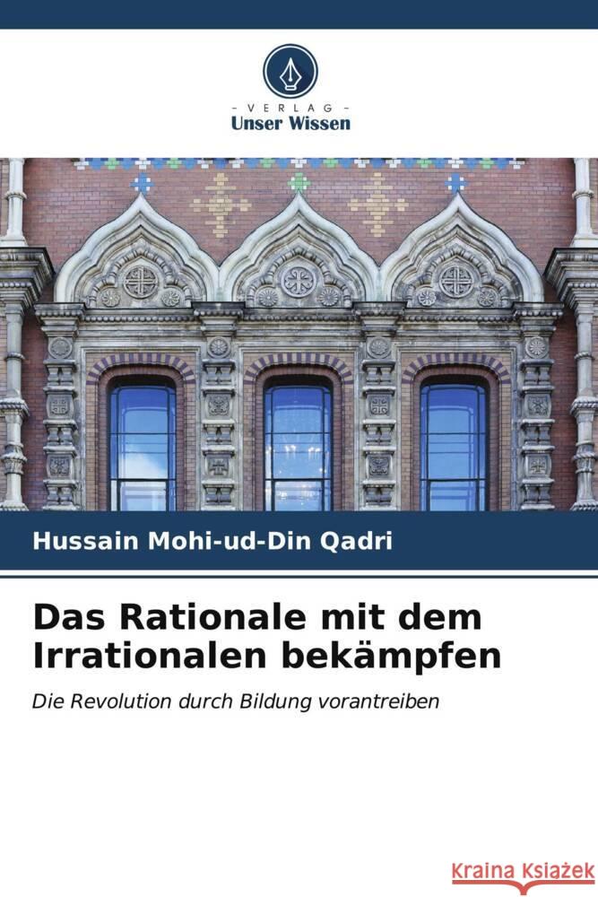 Das Rationale mit dem Irrationalen bekämpfen Mohi-ud-Din Qadri, Hussain 9786207095186