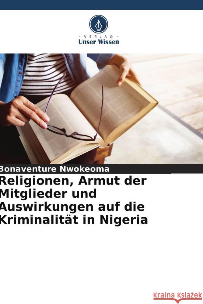 Religionen, Armut der Mitglieder und Auswirkungen auf die Kriminalität in Nigeria Nwokeoma, Bonaventure 9786207095612