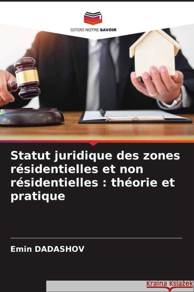 Statut juridique des zones résidentielles et non résidentielles : théorie et pratique DADASHOV, Emin 9786207096763