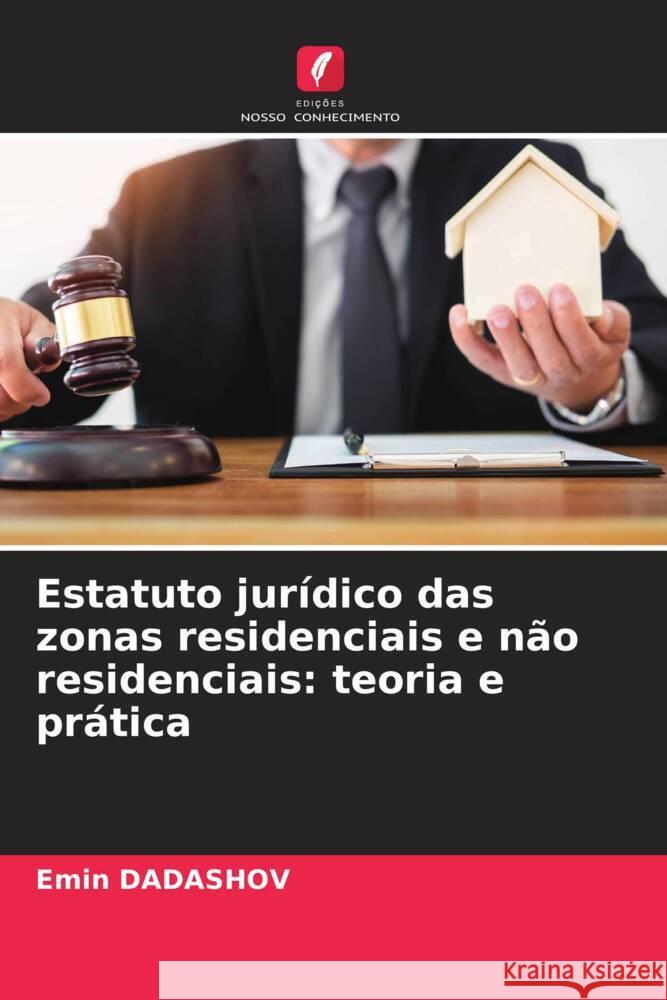 Estatuto jurídico das zonas residenciais e não residenciais: teoria e prática DADASHOV, Emin 9786207096787